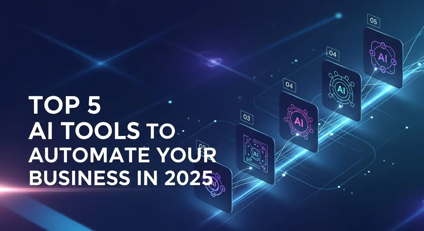 Top 5 AI Tools to Automate Your Business in 2025